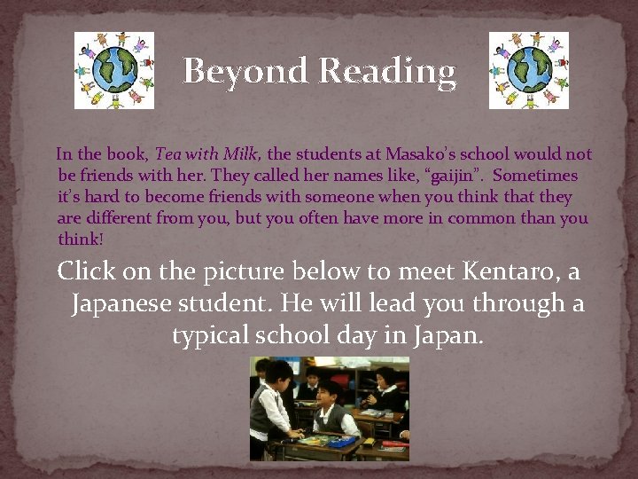 Beyond Reading In the book, Tea with Milk, the students at Masako’s school would