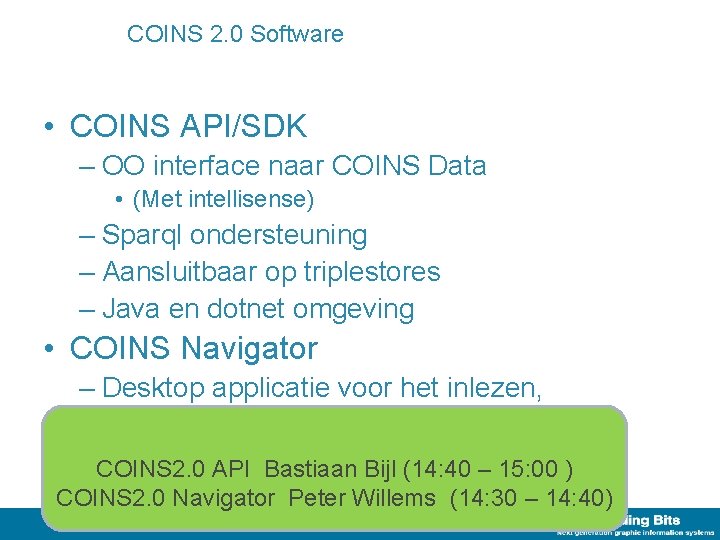 COINS 2. 0 Software • COINS API/SDK – OO interface naar COINS Data •