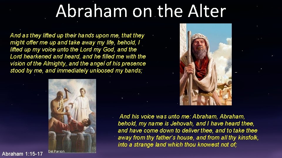 Abraham on the Alter And as they lifted up their hands upon me, that