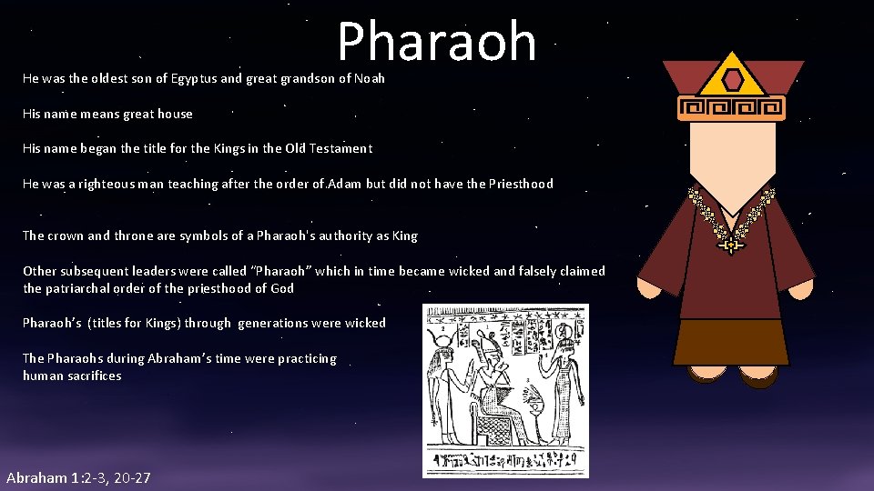 Pharaoh He was the oldest son of Egyptus and great grandson of Noah His