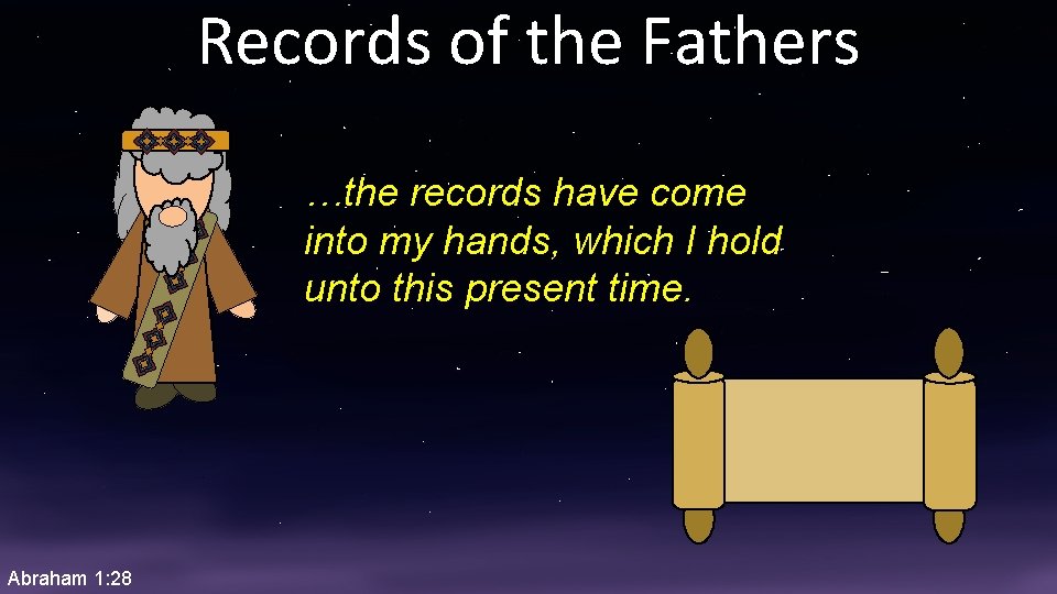 Records of the Fathers …the records have come into my hands, which I hold