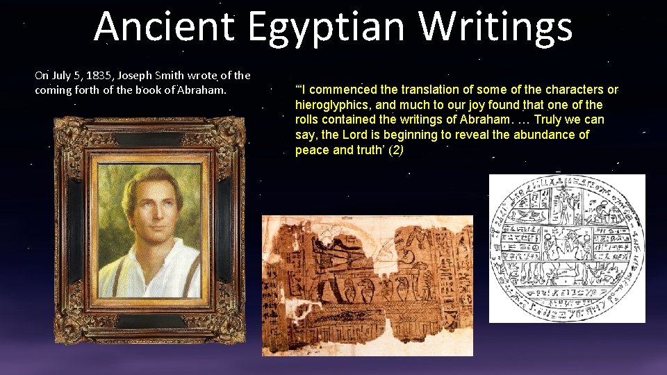 Ancient Egyptian Writings On July 5, 1835, Joseph Smith wrote of the coming forth