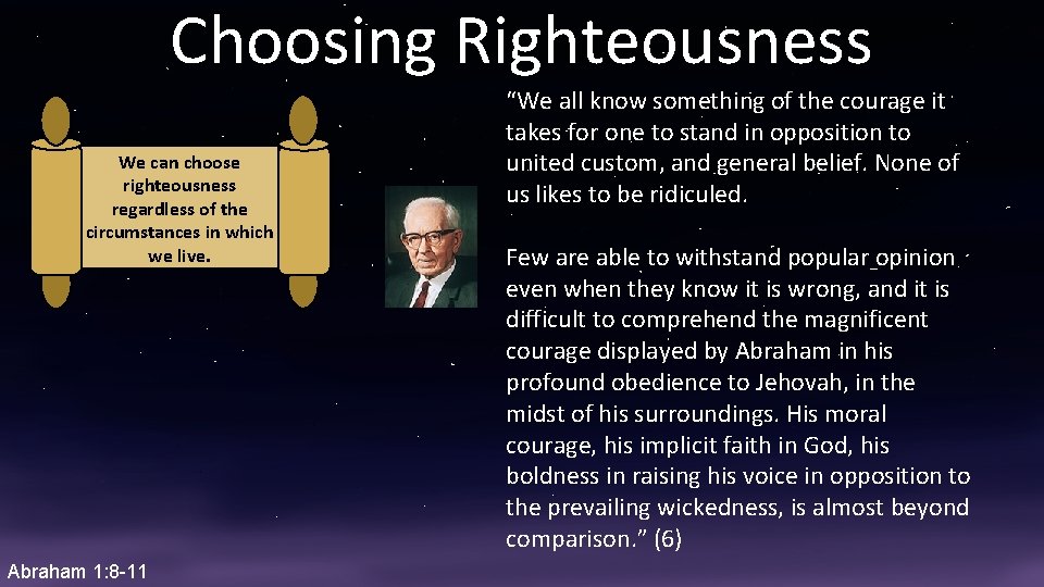 Choosing Righteousness We can choose righteousness regardless of the circumstances in which we live.