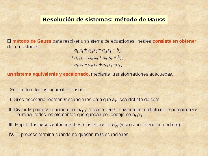 Resolución de sistemas: método de Gauss El método de Gauss para resolver un sistema