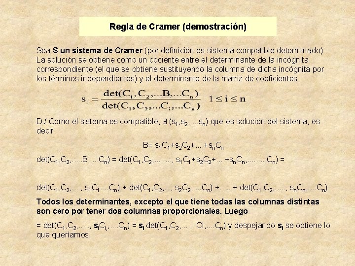 Regla de Cramer (demostración) Sea S un sistema de Cramer (por definición es sistema