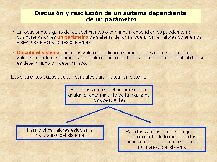 Discusión y resolución de un sistema dependiente de un parámetro • En ocasiones, alguno