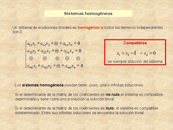 Sistemas homogéneos Un sistema de ecuaciones lineales es homogéneo si todos los términos independientes