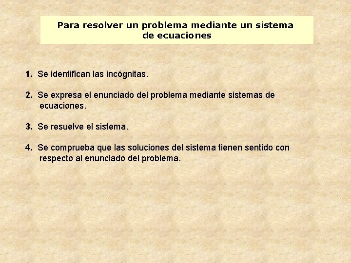 Para resolver un problema mediante un sistema de ecuaciones 1. Se identifican las incógnitas.