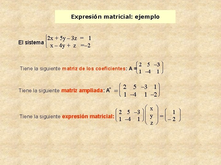 Expresión matricial: ejemplo ìï í ïî 2 x + 5 y – 3 z