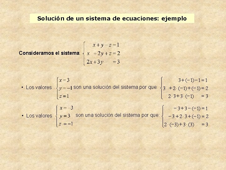 Solución de un sistema de ecuaciones: ejemplo Consideramos el sistema: • Los valores ì