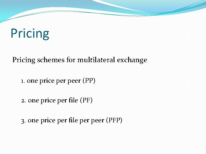 Pricing schemes for multilateral exchange 1. one price per peer (PP) 2. one price