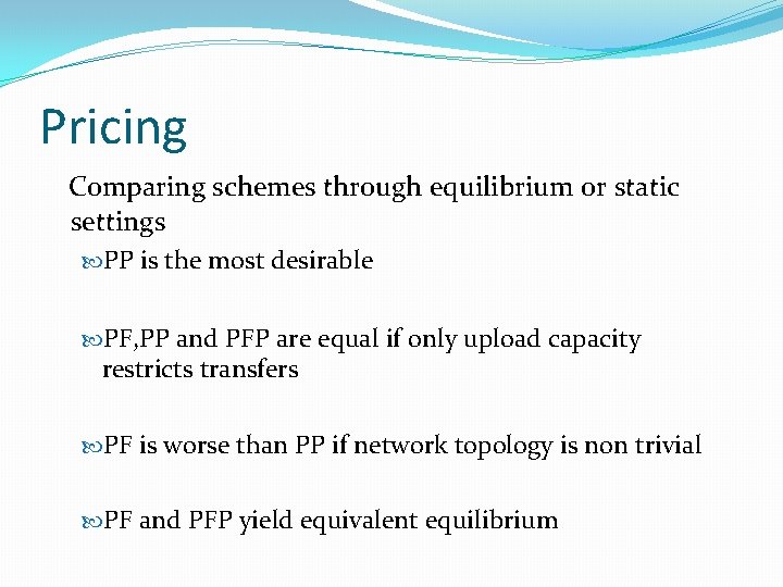 Pricing Comparing schemes through equilibrium or static settings PP is the most desirable PF,