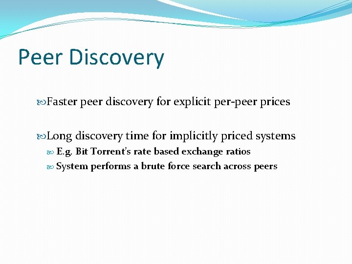 Peer Discovery Faster peer discovery for explicit per-peer prices Long discovery time for implicitly