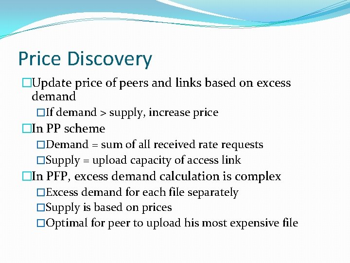 Price Discovery �Update price of peers and links based on excess demand �If demand