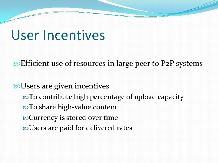 User Incentives Efficient use of resources in large peer to P 2 P systems