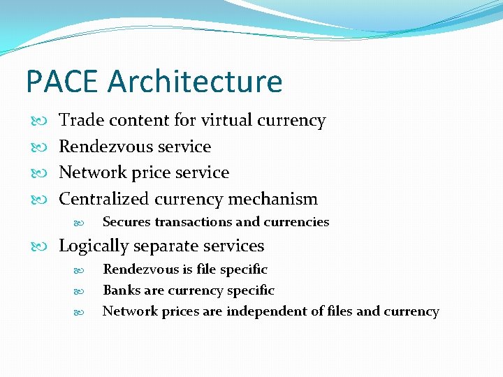 PACE Architecture Trade content for virtual currency Rendezvous service Network price service Centralized currency