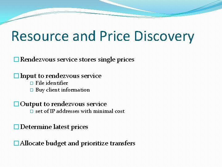 Resource and Price Discovery �Rendezvous service stores single prices �Input to rendezvous service �