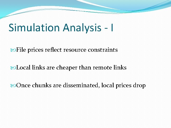 Simulation Analysis - I File prices reflect resource constraints Local links are cheaper than