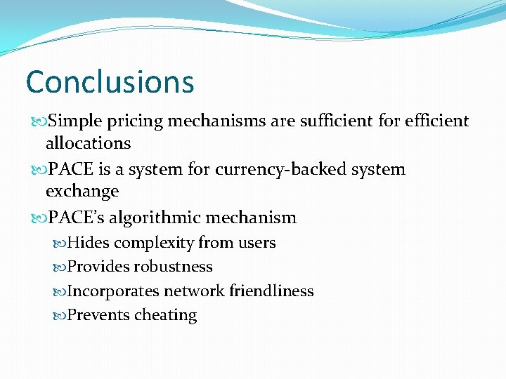 Conclusions Simple pricing mechanisms are sufficient for efficient allocations PACE is a system for