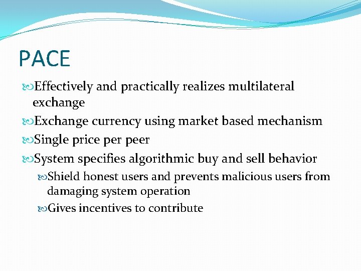 PACE Effectively and practically realizes multilateral exchange Exchange currency using market based mechanism Single