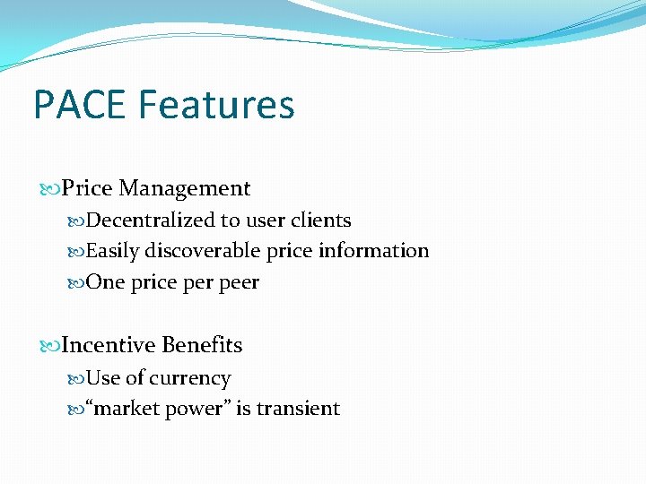 PACE Features Price Management Decentralized to user clients Easily discoverable price information One price