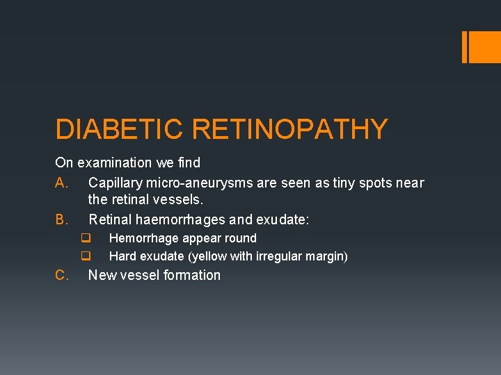 DIABETIC RETINOPATHY On examination we find A. Capillary micro-aneurysms are seen as tiny spots