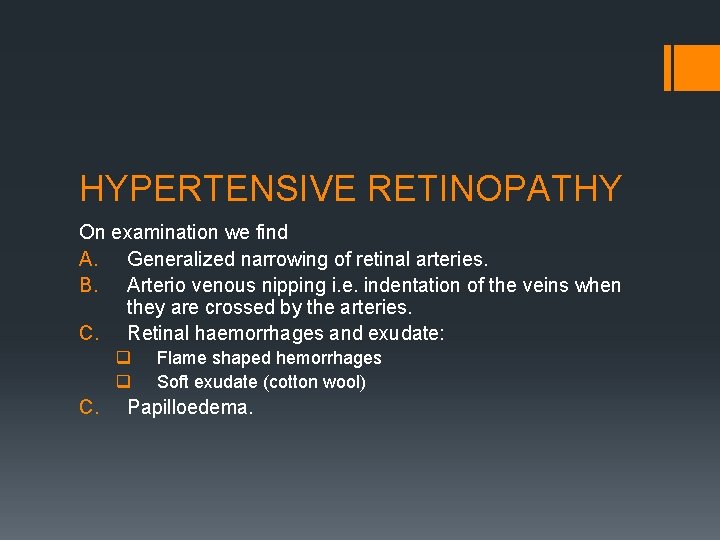 HYPERTENSIVE RETINOPATHY On examination we find A. Generalized narrowing of retinal arteries. B. Arterio