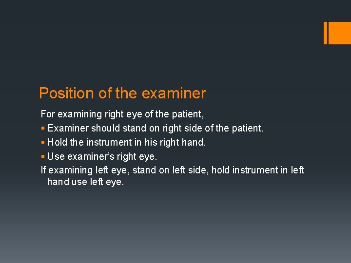 Position of the examiner For examining right eye of the patient, § Examiner should