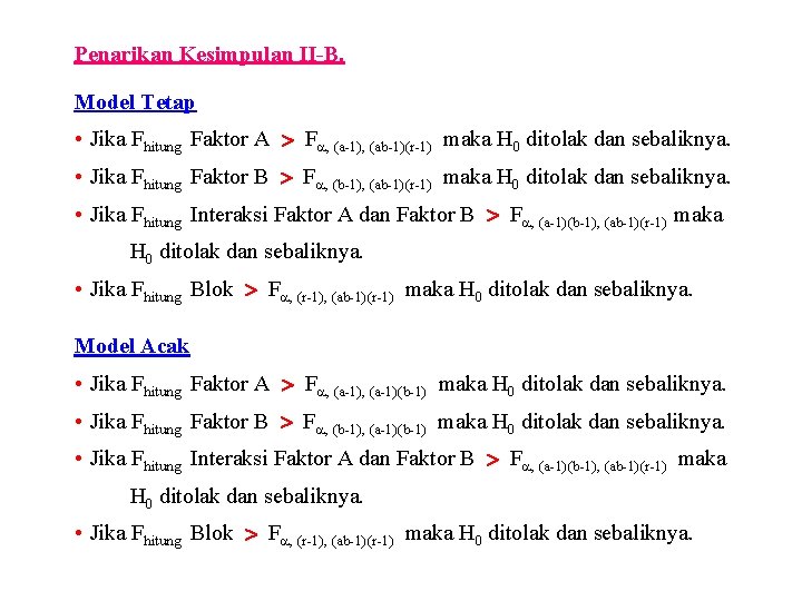 Penarikan Kesimpulan II-B. Model Tetap • Jika Fhitung Faktor A F , (a-1), (ab-1)(r-1)
