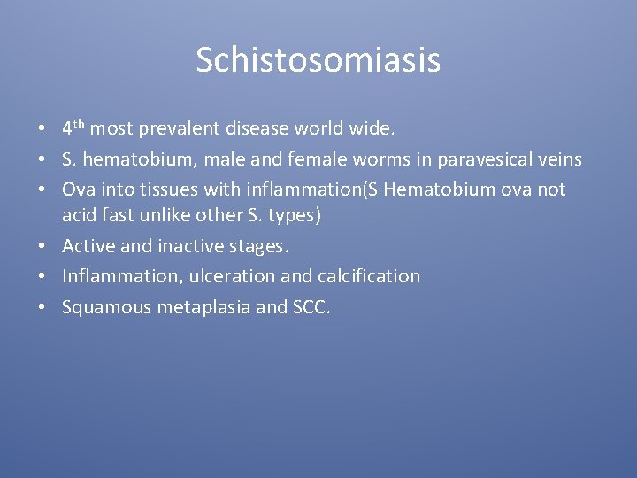 Schistosomiasis • 4 th most prevalent disease world wide. • S. hematobium, male and