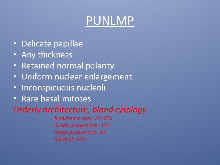 PUNLMP • Delicate papillae • Any thickness • Retained normal polarity • Uniform nuclear