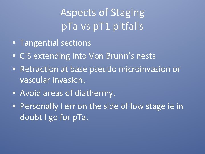 Aspects of Staging p. Ta vs p. T 1 pitfalls • Tangential sections •