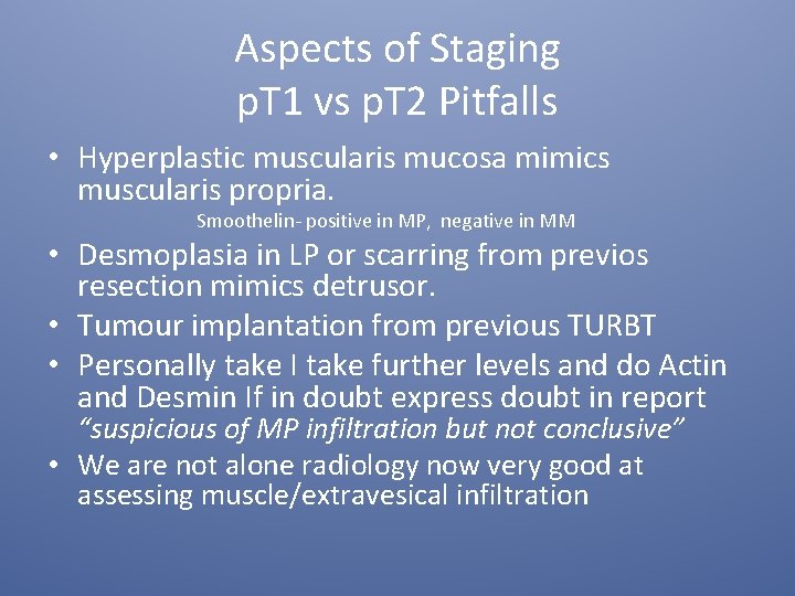 Aspects of Staging p. T 1 vs p. T 2 Pitfalls • Hyperplastic muscularis