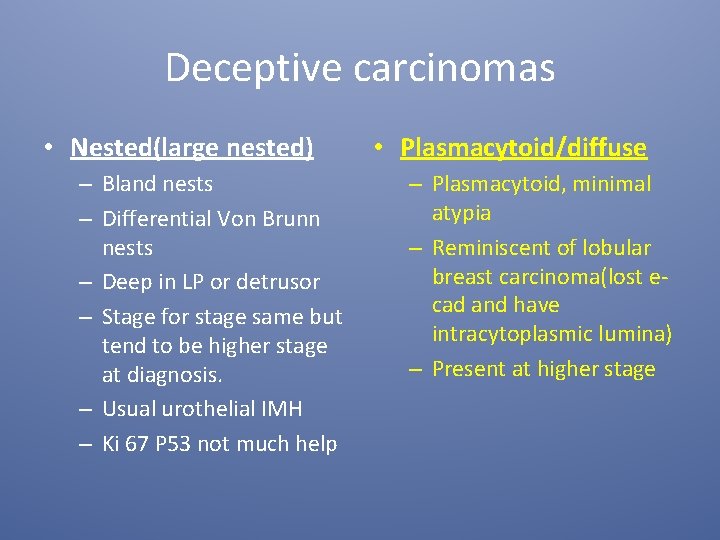 Deceptive carcinomas • Nested(large nested) – Bland nests – Differential Von Brunn nests –