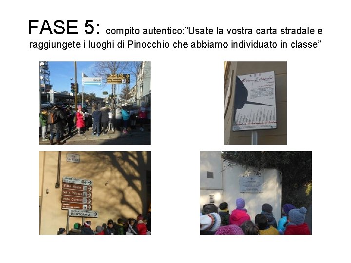 FASE 5: compito autentico: ”Usate la vostra carta stradale e raggiungete i luoghi di FASE 5: compito autentico: ”Usate la vostra carta stradale e raggiungete i luoghi di