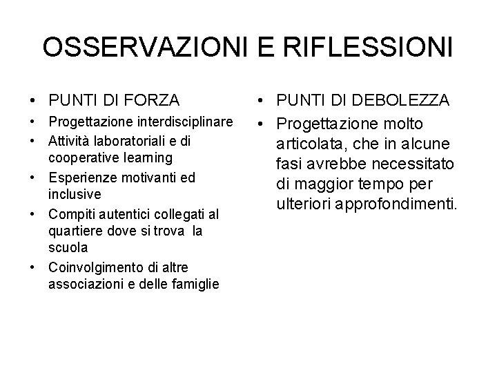 OSSERVAZIONI E RIFLESSIONI • PUNTI DI FORZA • Progettazione interdisciplinare • Attività laboratoriali e OSSERVAZIONI E RIFLESSIONI • PUNTI DI FORZA • Progettazione interdisciplinare • Attività laboratoriali e