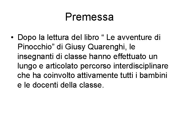 Premessa • Dopo la lettura del libro “ Le avventure di Pinocchio” di Giusy Premessa • Dopo la lettura del libro “ Le avventure di Pinocchio” di Giusy