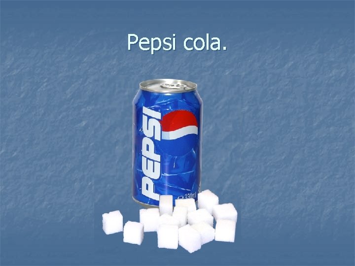 Pepsi cola. 