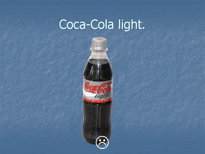 Coca-Cola light. 