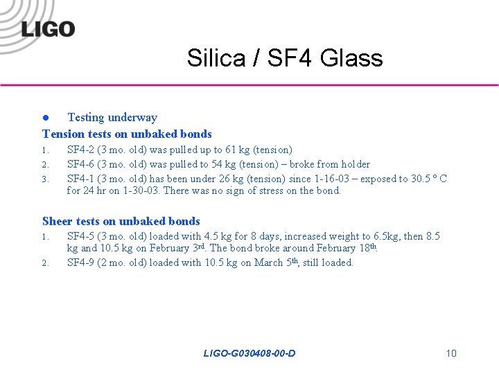 Silica / SF 4 Glass Testing underway Tension tests on unbaked bonds l 1.