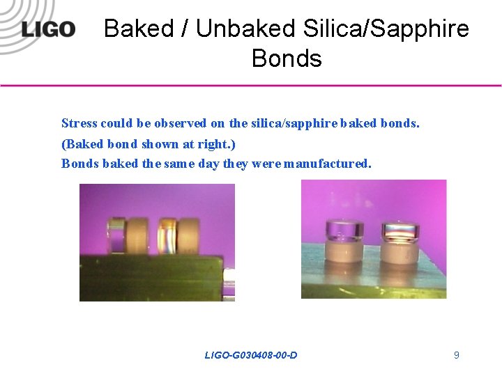 Baked / Unbaked Silica/Sapphire Bonds Stress could be observed on the silica/sapphire baked bonds.