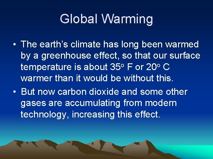 Global Warming • The earth’s climate has long been warmed by a greenhouse effect,