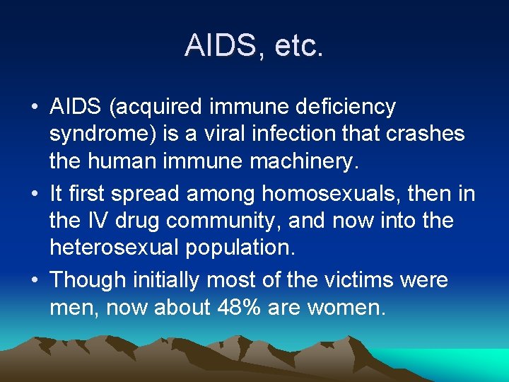AIDS, etc. • AIDS (acquired immune deficiency syndrome) is a viral infection that crashes