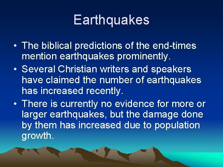 Earthquakes • The biblical predictions of the end-times mention earthquakes prominently. • Several Christian