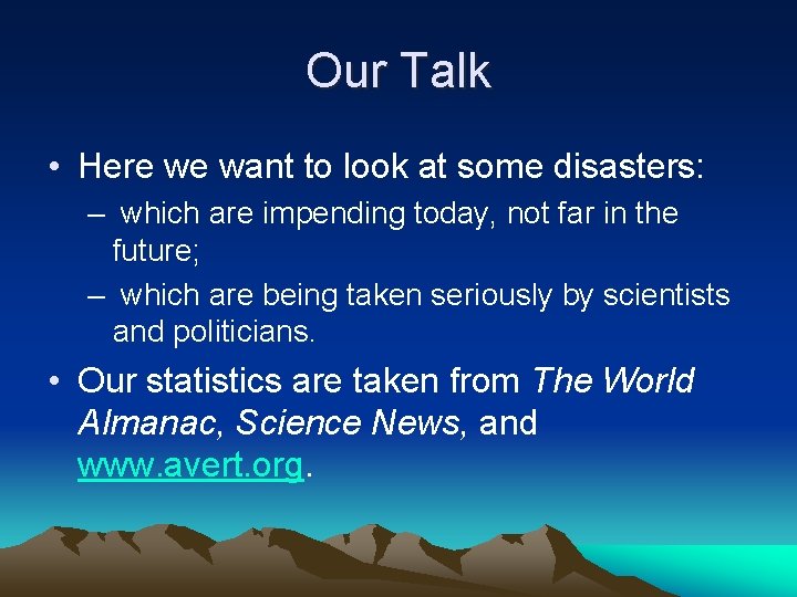 Our Talk • Here we want to look at some disasters: – which are