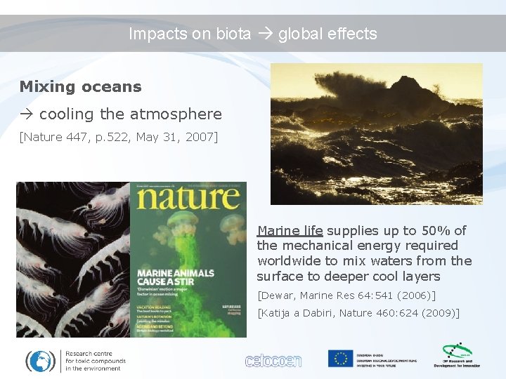 Impacts on biota global effects Mixing oceans cooling the atmosphere [Nature 447, p. 522,