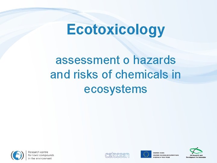 Ecotoxicology assessment o hazards and risks of chemicals in ecosystems 