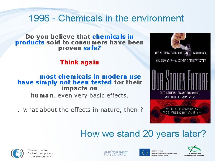 1996 - Chemicals in the environment Do you believe that chemicals in products sold