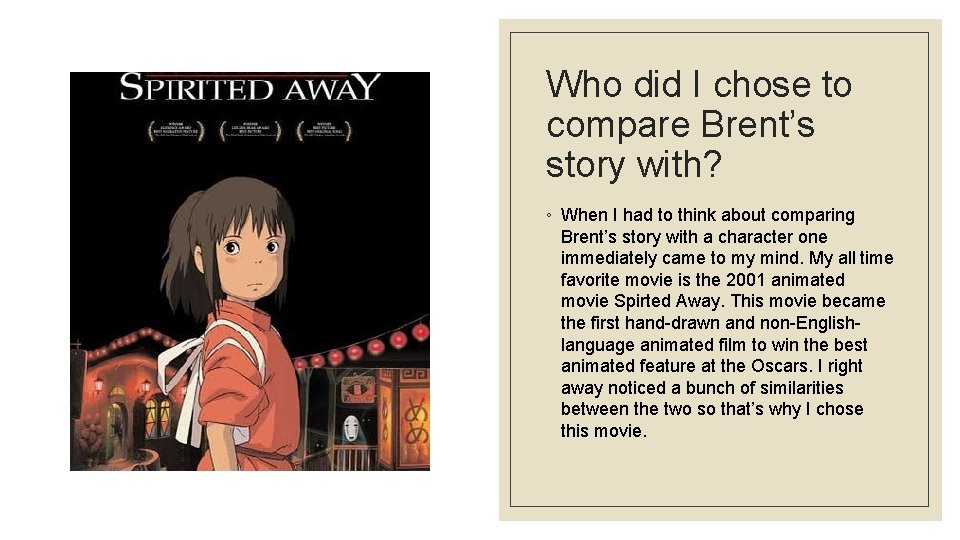 Who did I chose to compare Brent’s story with? ◦ When I had to