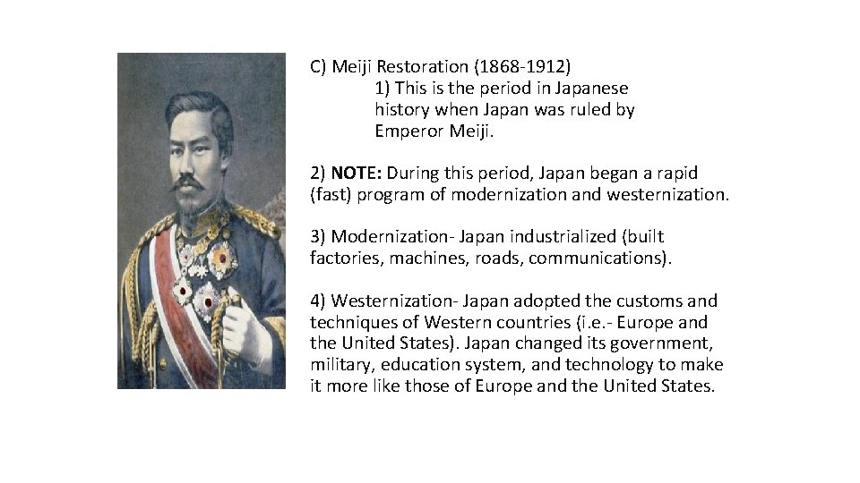 C) Meiji Restoration (1868 -1912) 1) This is the period in Japanese history when